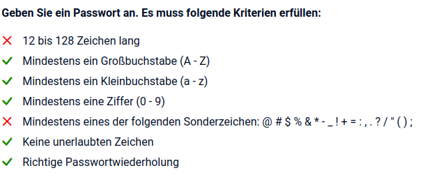 Eine Liste von Passwortkriterien. Darunter die üblichen Verdächtigen (Groß-/Kleinschreibung, Ziffern, Sonderzeichen) aber auch „Keine unerlaubten Zeichen“